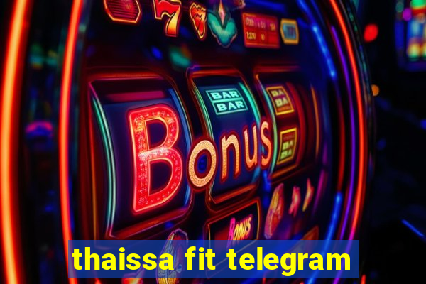 thaissa fit telegram